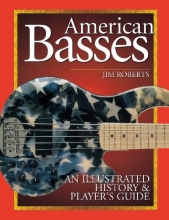 Cover art for American Basses: An Illustrated History and Player's Guide to the Bass Guitar