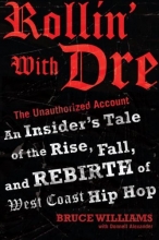 Cover art for Rollin' with Dre: The Unauthorized Account: An Insider's Tale of the Rise, Fall, and Rebirth of West Coast Hip Hop