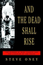 Cover art for And the Dead Shall Rise: The Murder of Mary Phagan and the Lynching of Leo Frank
