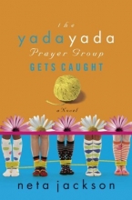 Cover art for The Yada Yada Prayer Group Gets Caught (The Yada Yada Prayer Group, Book 5)