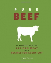 Cover art for Pure Beef: An Essential Guide to Artisan Meat with Recipes for Every Cut