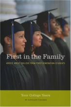Cover art for First in the Family: Your College Years: Advice About College from First Generation Students