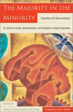 Cover art for The Majority in the Minority: Expanding the Representation of Latina/o Faculty, Administrators and Students in Higher Education