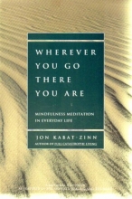 Cover art for Wherever You Go, There You Are: Mindfulness Meditation in Everyday Life