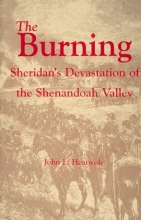 Cover art for The Burning : Sheridan's Devastation of the Shenandoah Valley