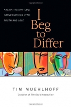 Cover art for I Beg to Differ: Navigating Difficult Conversations with Truth and Love