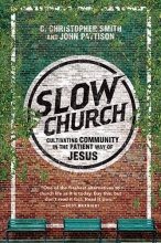 Cover art for Slow Church: Cultivating Community in the Patient Way of Jesus