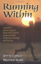 Cover art for Running Within: A Guide to Mastering the Body-Mind-Spirit: A Guide to Mastering the Body-Mind-Spirit Connection for Ultimate Training and Racing