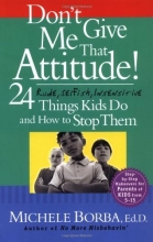 Cover art for Don't Give Me That Attitude!: 24 Rude, Selfish, Insensitive Things Kids Do and How to Stop Them