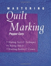 Cover art for Mastering Quilt Marking: Marking Tools and Techniques - Choosing Stencils - Matching Borders and Corners