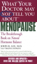Cover art for What Your Doctor May Not Tell You About Menopause (TM): The Breakthrough Book on Natural Hormone Balance