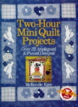 Cover art for Two-Hour Mini Quilt Projects: Over 111 Appliqued & Pieced Designs