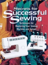 Cover art for Secrets for Successful Sewing: Techniques for Mastering Your Sewing Machine and Serger