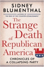 Cover art for The Strange Death of Republican America: Chronicles of a Collapsing Party