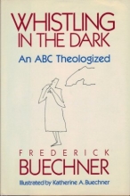Cover art for Whistling in the Dark: An ABC Theologized
