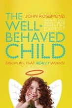 Cover art for The Well-Behaved Child: Discipline That Really Works!
