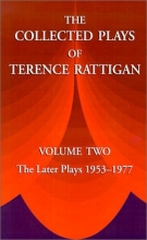 Cover art for The Collected Plays of Terence Rattigan: Volume Two the Later Plays 1953-1977