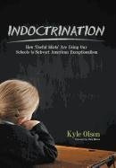 Cover art for Indoctrination: How 'Useful Idiots' Are Using Our Schools to Subvert American Exceptionalism