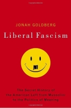 Cover art for Liberal Fascism: The Secret History of the American Left, From Mussolini to the Politics of Meaning