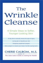 Cover art for The Wrinkle Cleanse: 4 Simple Steps to Softer, Younger-Looking Skin