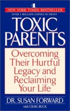 Cover art for Toxic Parents: Overcoming Their Hurtful Legacy and Reclaiming Your Life