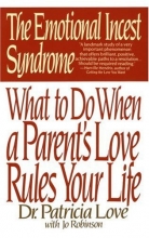Cover art for The Emotional Incest Syndrome: What to do When a Parent's Love Rules Your Life