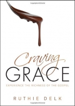 Cover art for Craving Grace: Experience the Richness of the Gospel