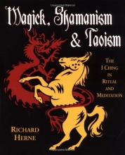 Cover art for Magick, Shamanism and Taoism: The I Ching in Ritual & Meditation