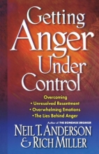 Cover art for Getting Anger Under Control: Overcoming Unresolved Resentment, Overwhelming Emotions, and the Lies Behind Anger