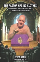 Cover art for The Pastor Has No Clothes: Moving from Clergy-Centered Church to Christ Centered Ekklesia