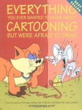 Cover art for Everything You Ever Wanted to Know About Cartooning But Were Afraid to Draw (Christopher Hart Titles)