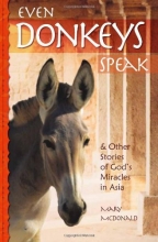Cover art for Even Donkeys Speak: & Other Stories of God's Miracles in Asia