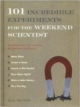 Cover art for 101 Incredible Experiments For The Weekend Scientist: Fascinating Fun With Everyday Objects