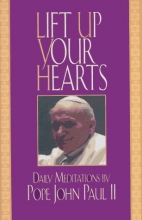 Cover art for Lift Up Your Hearts: Daily Meditations by Pope John Paul II