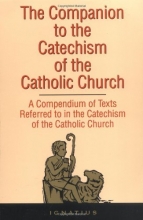Cover art for The Companion to the Catechism of the Catholic Church: A Compendium of Texts Referred to in the Catechism of the Catholic Church Including an Addendum