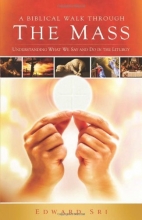 Cover art for A Biblical Walk Through the Mass (Book): Understanding What We Say and Do In The Liturgy