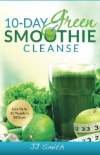 Cover art for 10-Day Green Smoothie Cleanse: Lose Up to 15 Pounds in 10 Days!