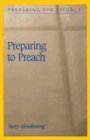 Cover art for Preparing to Preach (Preparing for Liturgy)