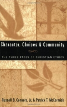 Cover art for Character, Choices & Community: The Three Faces of Christian Ethics