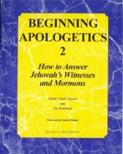 Cover art for Beginning Apologetics 2: How to Answer Jehovah's Witnesses and Mormons