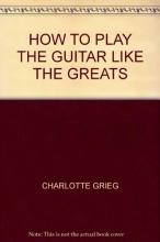 Cover art for Learn to Play Guitar Like the Guitar Greats