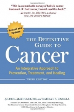 Cover art for The Definitive Guide to Cancer, 3rd Edition: An Integrative Approach to Prevention, Treatment, and Healing (Alternative Medicine Guides)