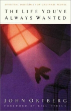 Cover art for The Life You've Always Wanted: Spiritual Disciplines for Ordinary People