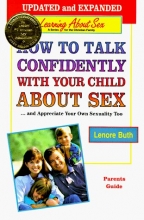 Cover art for How to Talk Confidently With Your Child About Sex: And Appreciate Your Own Sexuality Too : Parents Guide (Learning About Sex)