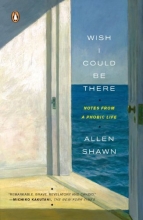 Cover art for Wish I Could Be There: Notes from a Phobic Life