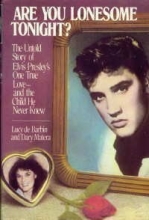 Cover art for Are You Lonesome Tonight? The Untold Story of Elvis Presley's One True Love and the Child He Never Knew