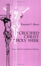 Cover art for A Crucified Christ in Holy Week: Essays on the Four Gospel Passion Narratives