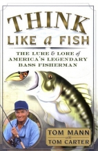 Cover art for Think Like a Fish: The Lure and Lore of America's Legendary Bass Fisherman