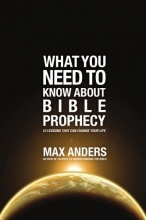 Cover art for What You Need to Know About Bible Prophecy: 12 Lessons That Can Change Your Life (What to Do About...)