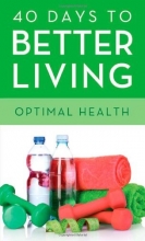 Cover art for 40 DAYS TO BETTER LIVING--OPTIMAL HEALTH